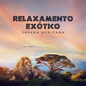 Relaxamento Exótico: Sons de Animais da Savana Africana para Bem-Estar, Paz Natural, Harmonia Interior - Hipnose Natureza Sons Coleção