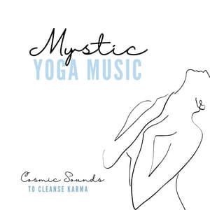 Mystic Yoga Music: Hypnotic Ambient for Maximizing Natural Recovery & Progressive Healing - Ayurveda Ledonne