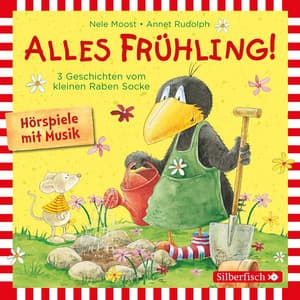 Alles Frühling!: Alles Freunde!, Alles wächst!, Alles gefärbt! - Der Kleine Rabe Socke