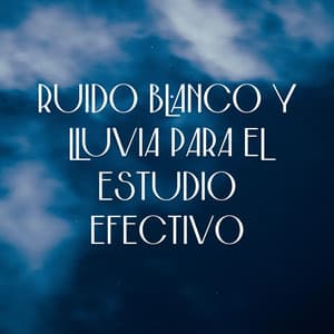 Lluvia Estudiantil: Ruido Blanco Y Lluvia Para El Estudio Efectivo - Ruido Blanco Para Estudiar
