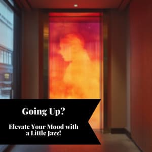 Going Up? Elevate Your Mood with a Little Jazz! - Smooth Jazz Instrumental Band