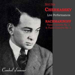 Live performances of Rachmaninoff's Concertos No. 2 & 3 - Shura Cherkassky