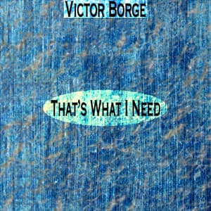 That's What I Need - Victor Borge