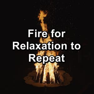 Fire for Relaxation to Repeat - Rain for Deep Sleep