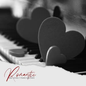 Romantic and Lovely Piano Ballads: Unique Evening for Two, Valentine Day, Charming Music - Romantic Piano Ambient