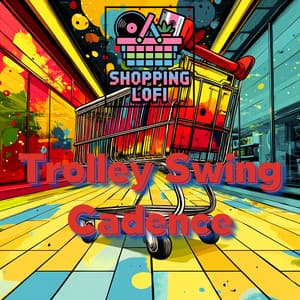 Trolley Swing Cadence - Shopping Lofi