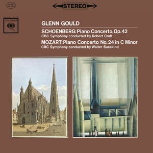 Mozart: Piano Concerto No. 24 in C Minor, K. 491 - Schoenberg: Piano Concerto, Op. 42 - Glenn Gould