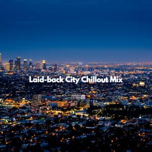 Laid-back City Chillout Mix - Office Work Music