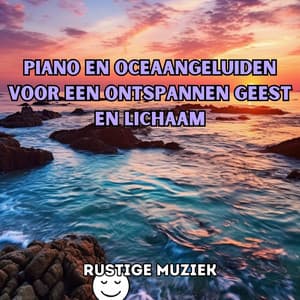Piano en oceaangeluiden voor een ontspannen geest en lichaam - Rustige Muziek