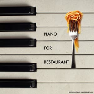 Piano for Restaurant - Restaurant Jazz Music Collection