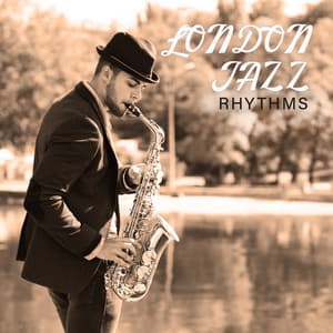 London Jazz Rhythms: Jazz Relaxing Adventure - Relaxing Jazz Music