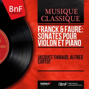 Franck & Fauré: Sonates pour violon et piano - Jacques Thibaud