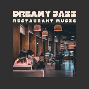 Dreamy Jazz: Jazz for Sleep - Restaurant Music