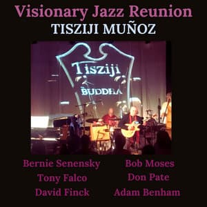 Visionary Jazz Reunion - Tisziji Munoz