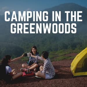 Camping in the Greenwoods - Nature Calm