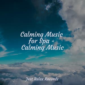Calming Music for Spa - Calming Music - Música para Relajarse Profundamente
