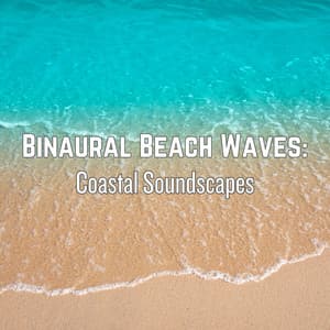 Binaural Beach Waves: Coastal Soundscapes - Binaural Frequencies