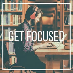 Get Focused: Relaxing Background Songs to Concentrate and Work - Exam Study Music Chillout