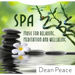 SPA Music for Relaxing, Meditation and Wellbeing - Dean Peace