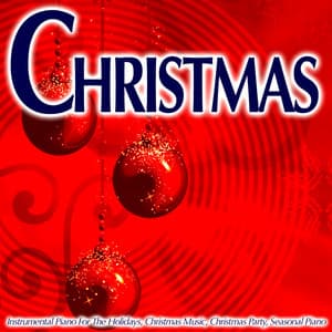 Christmas - Instrumental Piano For The Holidays, Christmas Music, Christmas Party, Seasonal Piano - Piano Music Guru