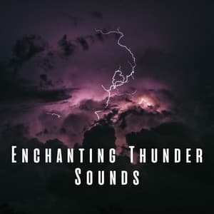 Enchanting Thunder Sounds - Thunderstorm