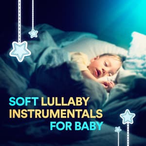 Soft Lullaby Instrumentals for Baby - Smart Baby Music