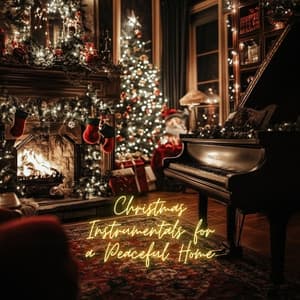 Christmas Instrumentals for a Peaceful Home - Popular Christmas Instrumentals