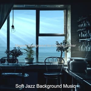 Magical Background for Cooking Dinner - Soft Jazz Background Music