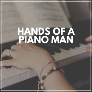Hands of a Piano Man - Piano Relaxation