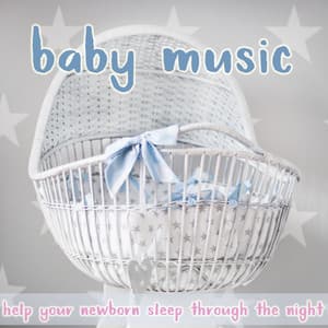 Baby Music: Help Your Newborn Sleep Through the Night - BabySleepDreams
