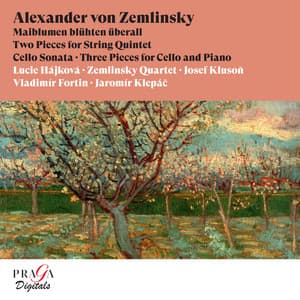 Alexander von Zemlinsky: Maiblumen blühten überall, Two Pieces for String Quintet, Cello sonata - Alexander von Zemlinsky
