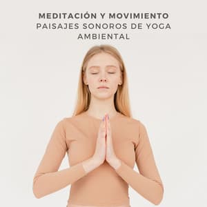Meditación Y Movimiento: Paisajes Sonoros De Yoga Ambiental - Naturaleza Soundzzz Club