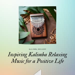 Inspiring Kalimba Relaxing Music for a Positive Life - Kalimba Melody