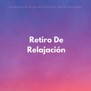 Resonancia De Retiro De Relajación: Música Para Mimos - Música Para Aliviar El Estrés