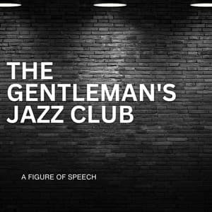 A Figure Of Speech - The Gentleman's Jazz Club
