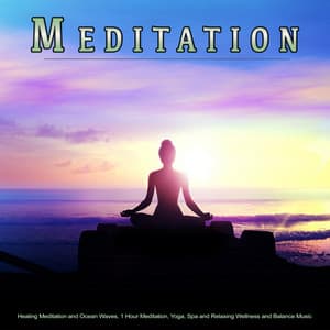 Meditation: Healing Meditation and Ocean Waves, 1 Hour Meditation, Yoga, Spa and Relaxing Wellness and Balance Music - Meditation