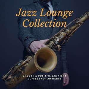 Jazz Lounge Collection: Smooth & Positive Sax Night Coffee Shop Ambience - Agua Del Mar