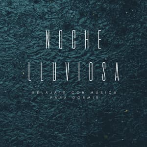 Noche Lluviosa: Relájate Con Música Para Dormir - Lluvia para Dormir ASMR