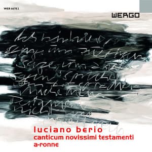 Luciano Berio: Canticum novissimi testamenti / A-Ronne - Luciano Berio