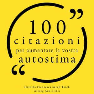 100 citazioni per costruire la fiducia in se stessi per - Francesca Sarah Toich
