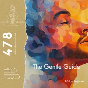 The Gentle Guide: 4-7-8 for Beginners - 478 Mindfulness Breathing
