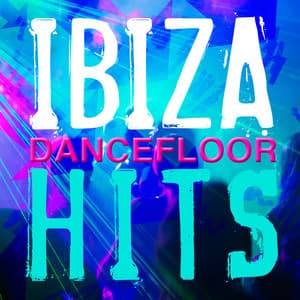 Ibiza Dancefloor Hits - Ibiza Dance Music