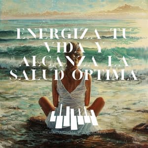 Energiza Tu Vida y Alcanza la Salud Óptima - Relajación y Armonía