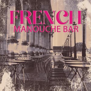 French Manouche Bar: Hot Club-Style Jazz for Bars and Restaurants, Happy Rhythms for Enjoyable Day - Jazz Instrumental Relax Center