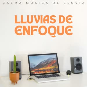 Lluvias De Enfoque: Calma Música De Lluvia - Sonidos de lluvia de concentración