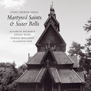 Stave Church Songs, Martyred Saints and Sister Bells: St Thomas in Memoriam - Elisabeth Holmertz