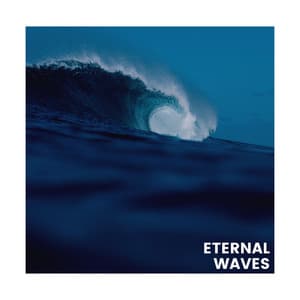 Eternal Waves - Tailormade Ocean Waves