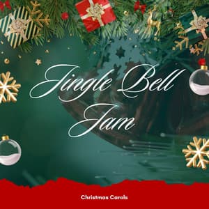 Jingle Bell Jam: Xmas Jazz - Christmas Carols
