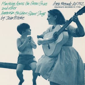 Marching across the Green Grass and Other American Children Game Songs - Jean Ritchie