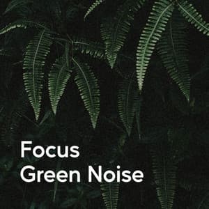 Focus Green Noise - Nature Sounds FX
